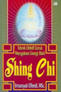 Image of Shing Chi: Teknik Efektif Untuk Mengakses Energi Illahi