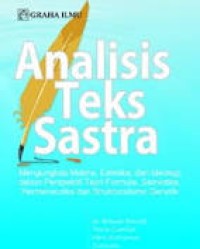 Image of Analisis Teks Sastra: Mengungkap Makna, Estetika, dan Ideologi Dalam Perspektif Teori Formula, Semiotika, Hermeneutika dan Strukturalisme Genetik