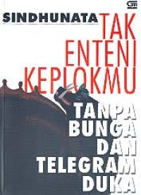Image of Tak Enteni Keplokmu: Tanpa Bunga dan Telegram Duka