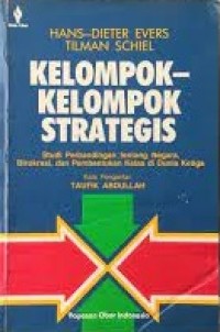 Image of Kelompok-kelompok Strategis: Studi Perbandingan Tentang Negara, Birokrasi, dan Pembentukan Kelas Di Dunia Ketiga