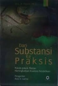 Image of Dari Substansi ke Praksis: Pokok-pokok Pikiran Meningkatkan Kualitas Pendidikan