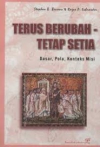 Image of Terus Berubah-Tetap Setia: Dasar, Pola, Konteks Misi