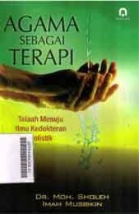 Image of Agama Sebagai Terapi: Telaah menuju Ilmu Kedokteran Holistik
