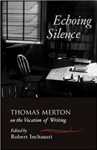 Image of Echoing Silence : Thomas Merton on the Vocation of Writing
