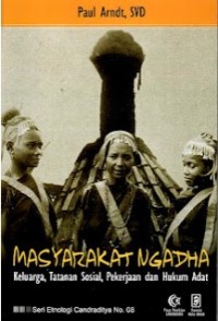 Image of Masyarakat Ngadha : Keluarga, Tatanan Sosial, Pekerjaan dan Hukum Adat