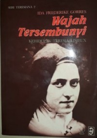 Image of Wajah Tersembunyi: Kehidupan Teresia Lisieux