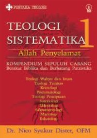 Image of Teologi Sistematika  1: Allah Penyelamat : Kompendium Sepuluh Cabang Berakar Biblika dan Berbatang Patristika