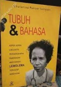 Image of Tubuh & Bahasa: Aspek-aspek Linguistis Pengungkapan Pandangan Masyarakat Lewolema Terhadap Kesehatan