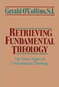 Image of Retrieving Fundamental Theology : The Three Styles of Contemporary Theology