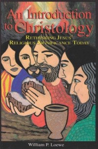 Image of An Introduction to Christology: Rethinking Jesus Religious Significance Today