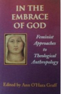 Image of In The Embrace of God :Feminist Approaches to Theological Anthropology