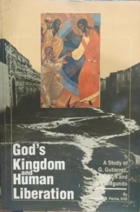 Image of God's Kingdom and Human Liberation: A Study of G. Gutierrez, L. Boff and J. L. Segundo