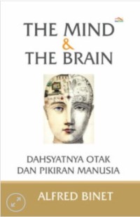 Image of The Mind And The Brain : Dahsyatnya Otak dan Pikiran Manusia
