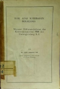 Image of Hak Atas kebebasan Beragama : Menurut Deklarasi-deklarasi dan Konvensi-konvensi PBB dan Undang-undang R. I.