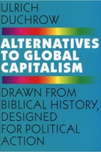 Image of Alternatives to Global Capitalism : Drawn From Biblical History Designed for Political Action