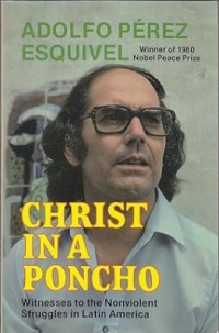 Image of Christ in A Poncho : Testimonials of the Nonviolent Struggles in Latin America