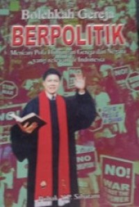 Image of Bolehkah Gereja Berpolitik: Mencari Pola Hubungan Gereja dan Negara yang Relevan di Indonesia