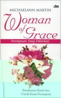 Image of Woman of Grace. Perempuan Yang Diberkati: Pemahaman Kitab Suci Untuk Kaum Perempuan