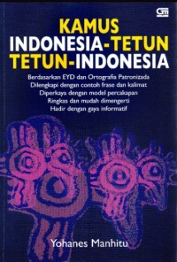 Image of Kamus Indonesia Tetun, Tetun-Indonesia : Dilengkapi EYD dan Ortografia Patronizada, Dilengkapi dengan Contoh Frase dan Kalimat, Diperkaya dengan Model Percakapan Ringkas dan Mudah Dimengerti, Hadir dengan Gaya Informatif
