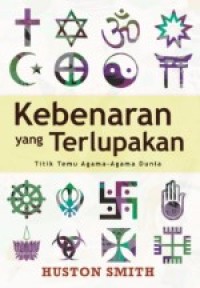 Image of Kebenaran yang Terlupakan : Titik Temu Agama-agama Dunia
