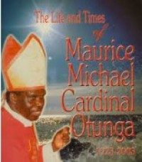 Image of The Life and Times of Maurice Michael Cardinal Otunga 1923-2003